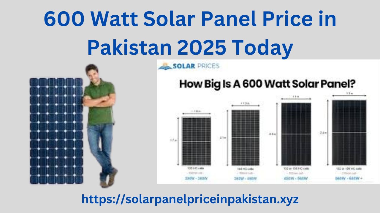 600 Watt Solar Panel Price in Pakistan 2025 Today