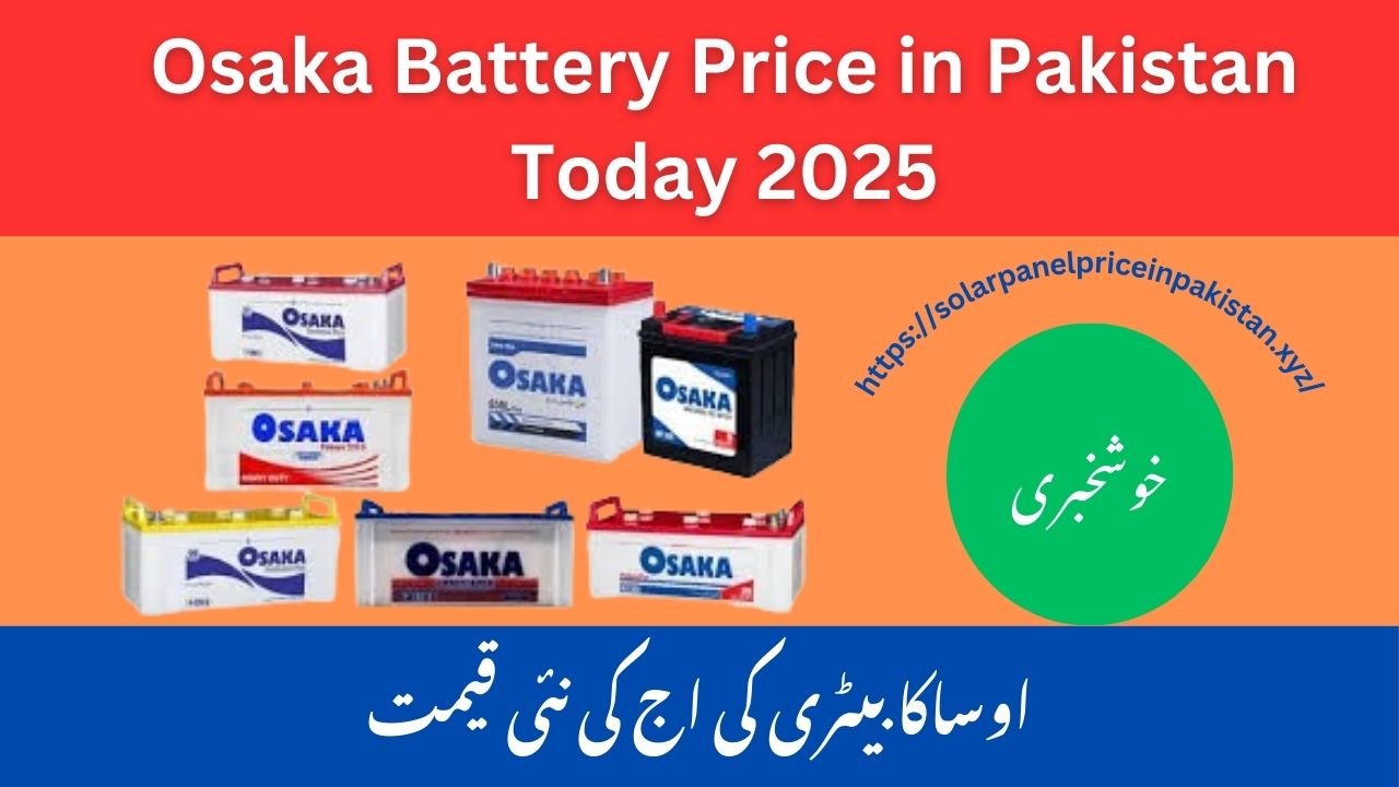 Osaka Battery Price in Pakistan Today 2025